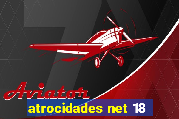 atrocidades net 18